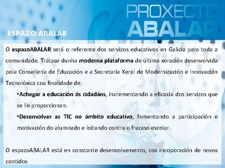 ESPAZO ABALAR O espazo. ABALAR será o referente dos servizos educativos en Galicia para