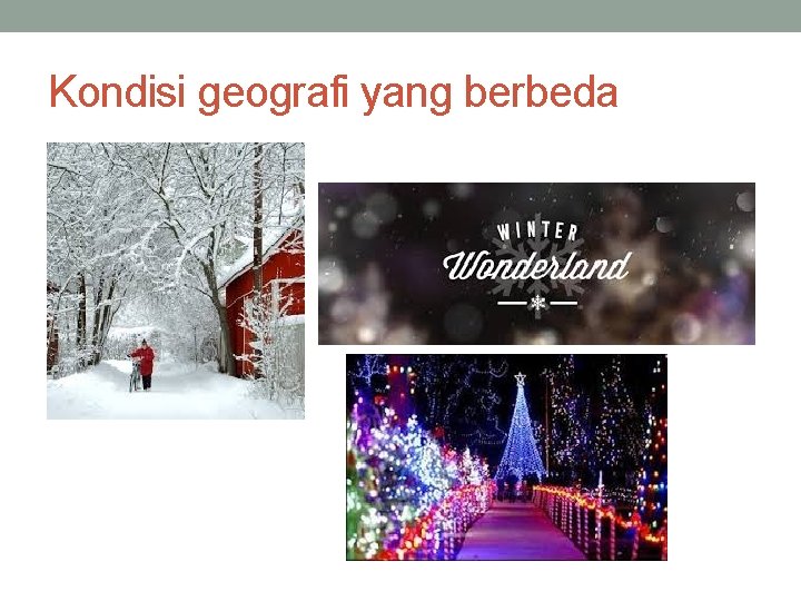 Kondisi geografi yang berbeda 