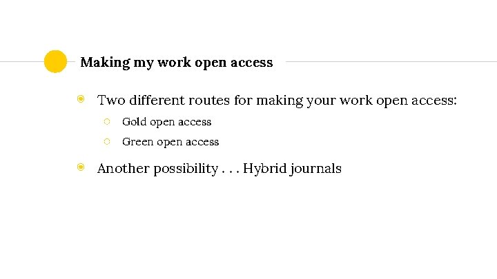 Making my work open access ◉ Two different routes for making your work open