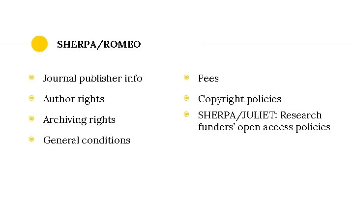 SHERPA/ROMEO ◉ Journal publisher info ◉ Fees ◉ Author rights ◉ Copyright policies ◉