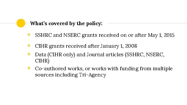 What’s covered by the policy: ◉ SSHRC and NSERC grants received on or after