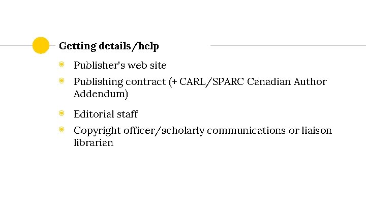 Getting details/help ◉ Publisher's web site ◉ Publishing contract (+ CARL/SPARC Canadian Author Addendum)