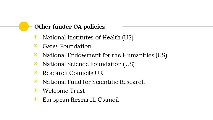 Other funder OA policies ◉ ◉ ◉ ◉ National Institutes of Health (US) Gates