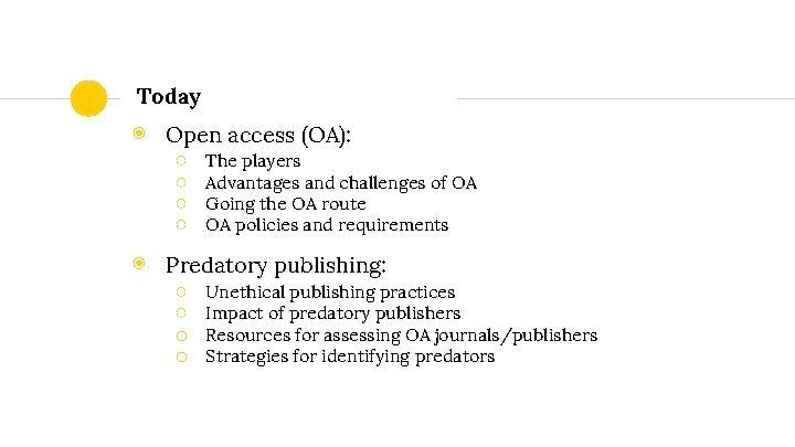 Today ◉ Open access (OA): ○ ○ The players Advantages and challenges of OA