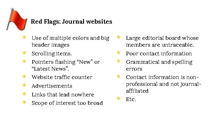 Red Flags: Journal websites ◉ Use of multiple colors and big header images ◉