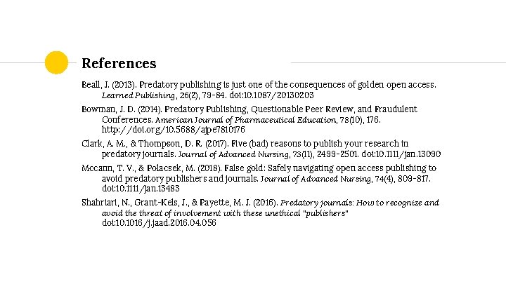 References Beall, J. (2013). Predatory publishing is just one of the consequences of golden