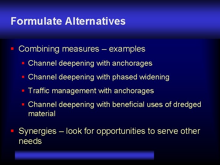 Formulate Alternatives § Combining measures – examples § Channel deepening with anchorages § Channel