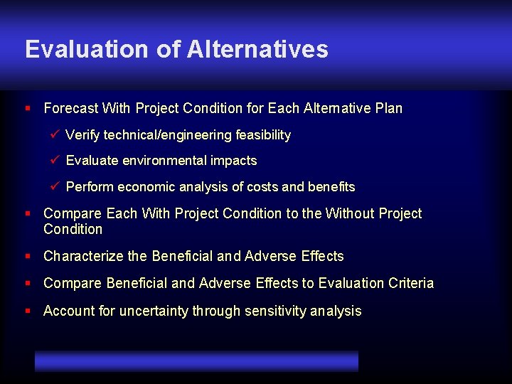 Evaluation of Alternatives § Forecast With Project Condition for Each Alternative Plan ü Verify