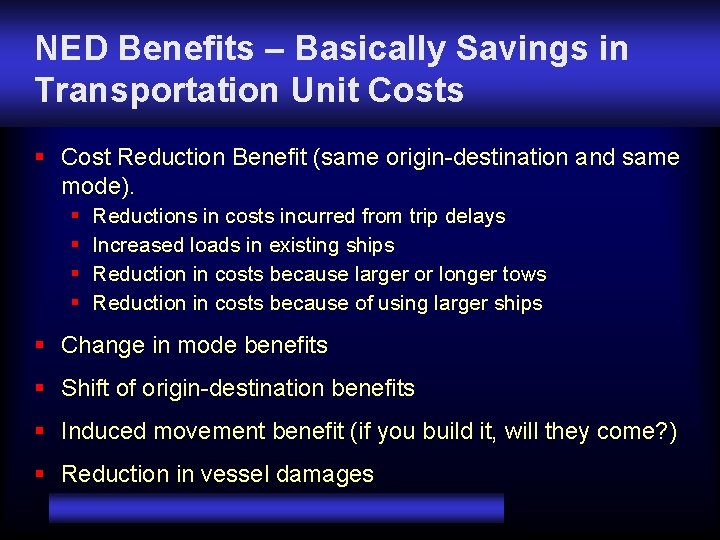 NED Benefits – Basically Savings in Transportation Unit Costs § Cost Reduction Benefit (same