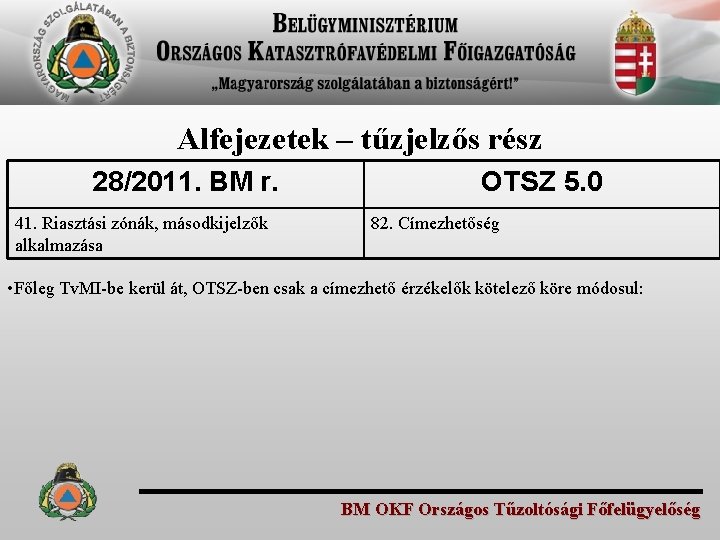 Alfejezetek – tűzjelzős rész 28/2011. BM r. 41. Riasztási zónák, másodkijelzők alkalmazása OTSZ 5.