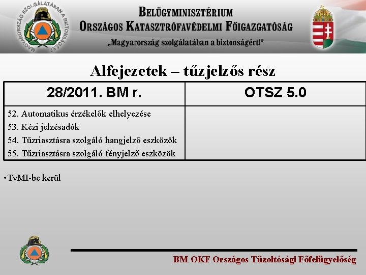 Alfejezetek – tűzjelzős rész 28/2011. BM r. OTSZ 5. 0 52. Automatikus érzékelők elhelyezése