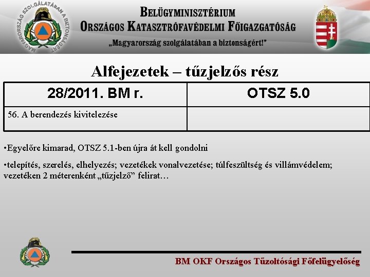 Alfejezetek – tűzjelzős rész 28/2011. BM r. OTSZ 5. 0 56. A berendezés kivitelezése