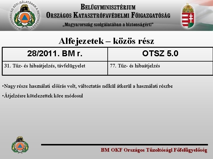 Alfejezetek – közös rész 28/2011. BM r. 31. Tűz- és hibaátjelzés, távfelügyelet OTSZ 5.