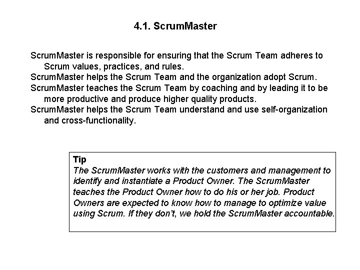 4. 1. Scrum. Master is responsible for ensuring that the Scrum Team adheres to