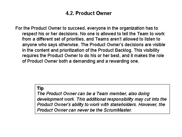 4. 2. Product Owner For the Product Owner to succeed, everyone in the organization