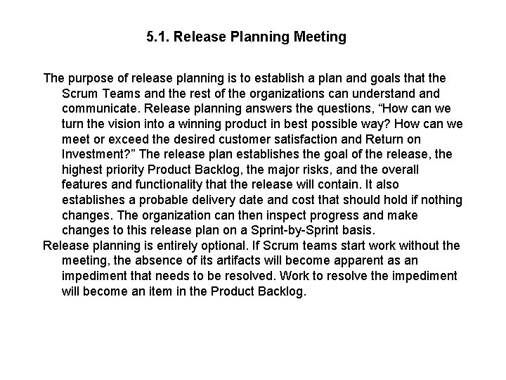 5. 1. Release Planning Meeting The purpose of release planning is to establish a