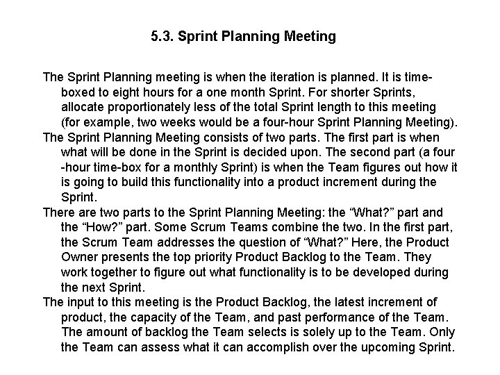 5. 3. Sprint Planning Meeting The Sprint Planning meeting is when the iteration is