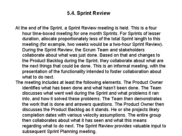 5. 4. Sprint Review At the end of the Sprint, a Sprint Review meeting