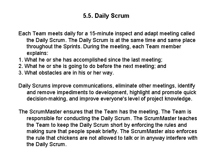 5. 5. Daily Scrum Each Team meets daily for a 15 -minute inspect and