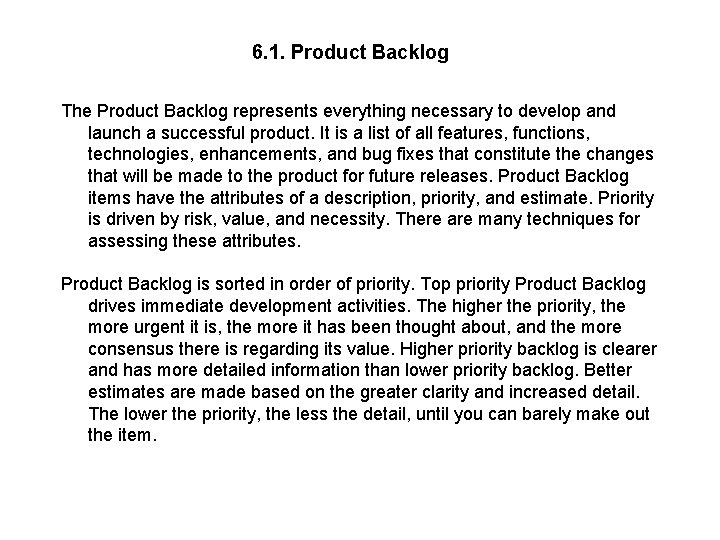 6. 1. Product Backlog The Product Backlog represents everything necessary to develop and launch