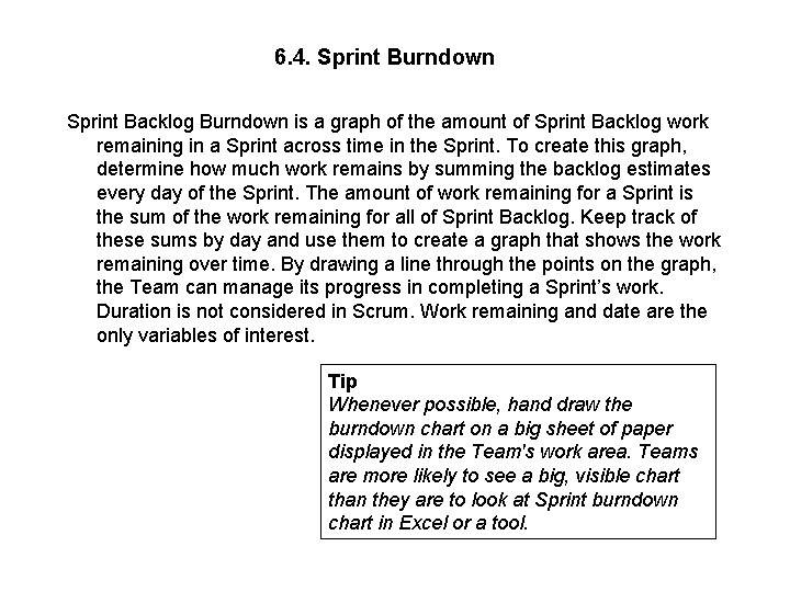 6. 4. Sprint Burndown Sprint Backlog Burndown is a graph of the amount of