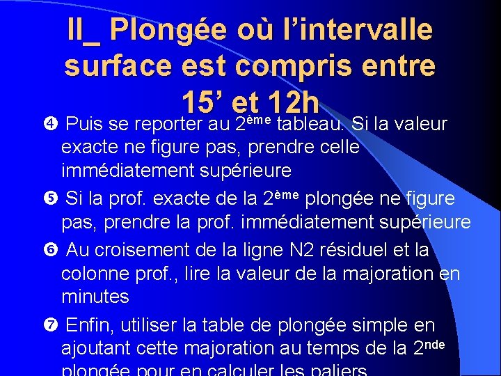 II_ Plongée où l’intervalle surface est compris entre 15’ etème 12 h Puis se