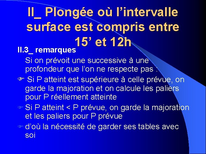 II_ Plongée où l’intervalle surface est compris entre 15’ et 12 h II. 3_