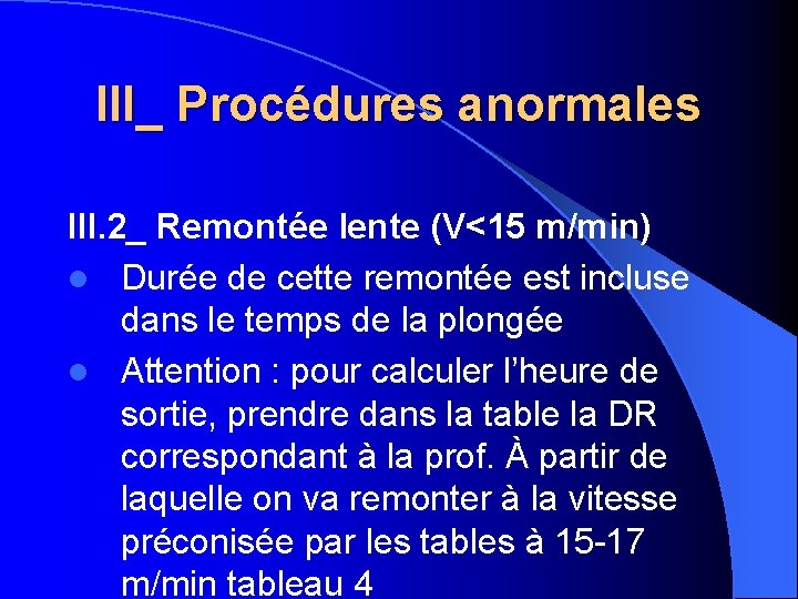 III_ Procédures anormales III. 2_ Remontée lente (V<15 m/min) l Durée de cette remontée