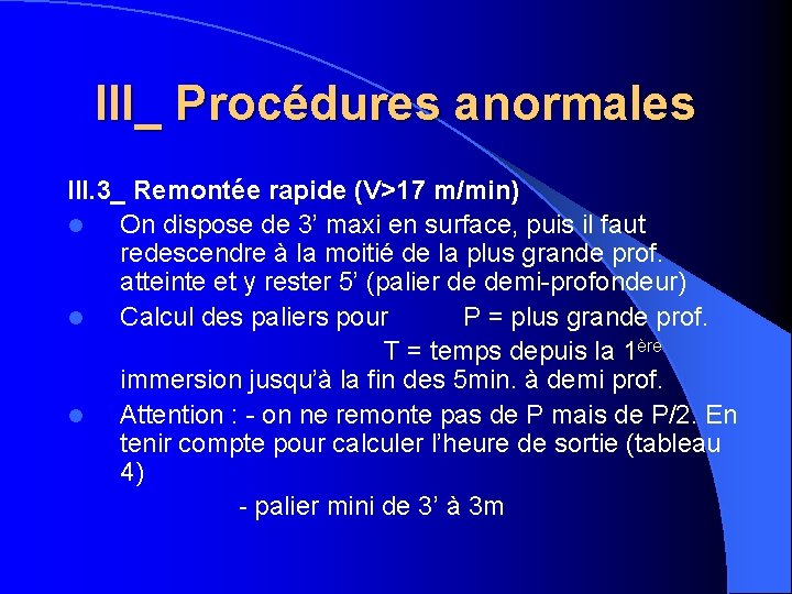 III_ Procédures anormales III. 3_ Remontée rapide (V>17 m/min) l On dispose de 3’