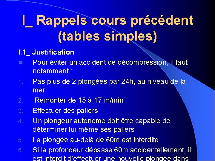 I_ Rappels cours précédent (tables simples) I. 1_ Justification l Pour éviter un accident