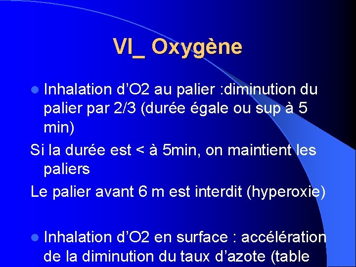 VI_ Oxygène l Inhalation d’O 2 au palier : diminution du palier par 2/3