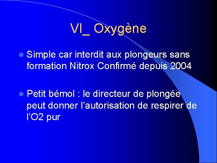 VI_ Oxygène l Simple car interdit aux plongeurs sans formation Nitrox Confirmé depuis 2004