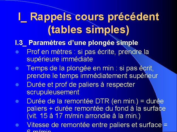 I_ Rappels cours précédent (tables simples) I. 3_ Paramètres d’une plongée simple l Prof