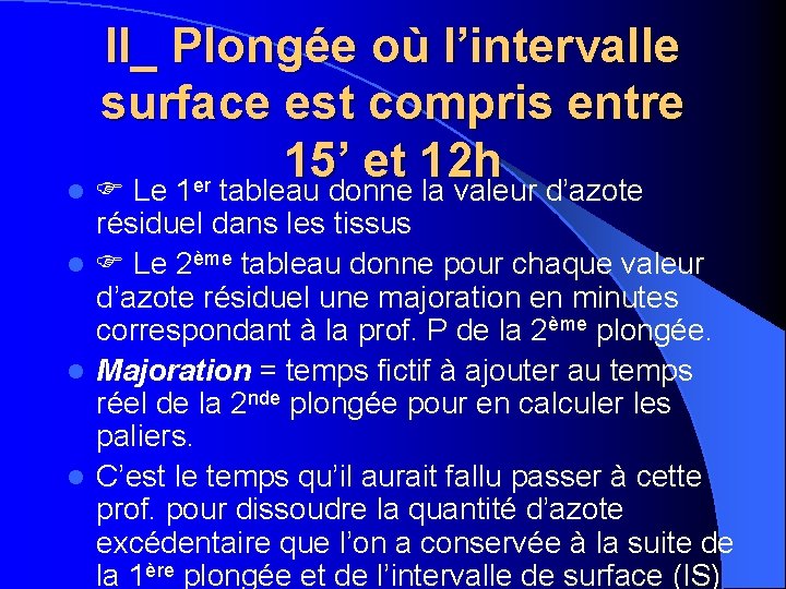 II_ Plongée où l’intervalle surface est compris entre 15’ et 12 h er l