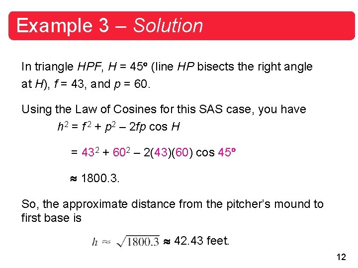 Example 3 – Solution In triangle HPF, H = 45 (line HP bisects the