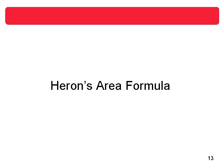 Heron’s Area Formula 13 