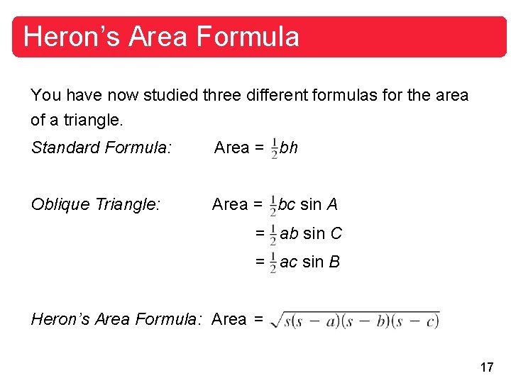 Heron’s Area Formula You have now studied three different formulas for the area of