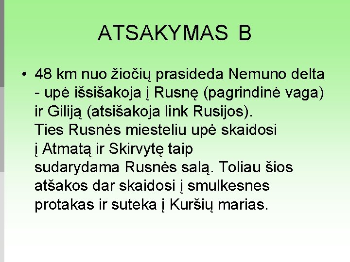 ATSAKYMAS B • 48 km nuo žiočių prasideda Nemuno delta - upė išsišakoja į