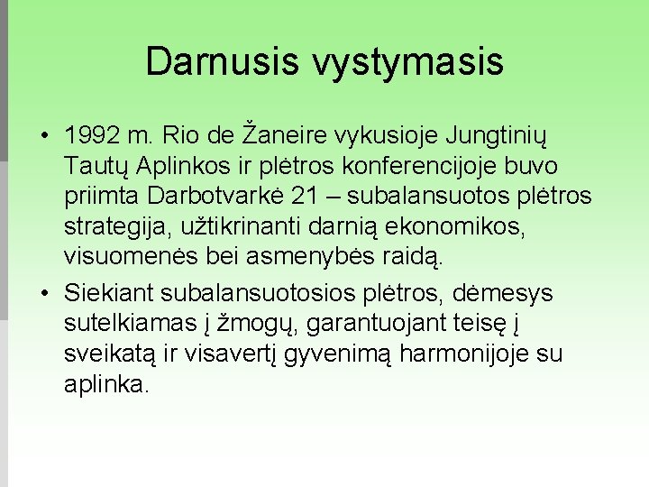 Darnusis vystymasis • 1992 m. Rio de Žaneire vykusioje Jungtinių Tautų Aplinkos ir plėtros