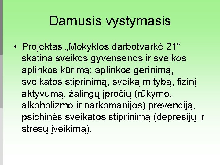 Darnusis vystymasis • Projektas „Mokyklos darbotvarkė 21“ skatina sveikos gyvensenos ir sveikos aplinkos kūrimą: