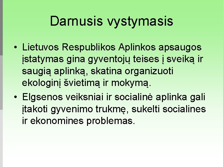 Darnusis vystymasis • Lietuvos Respublikos Aplinkos apsaugos įstatymas gina gyventojų teises į sveiką ir