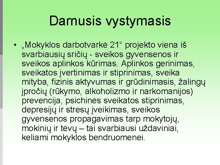 Darnusis vystymasis • „Mokyklos darbotvarkė 21“ projekto viena iš svarbiausių sričių - sveikos gyvensenos