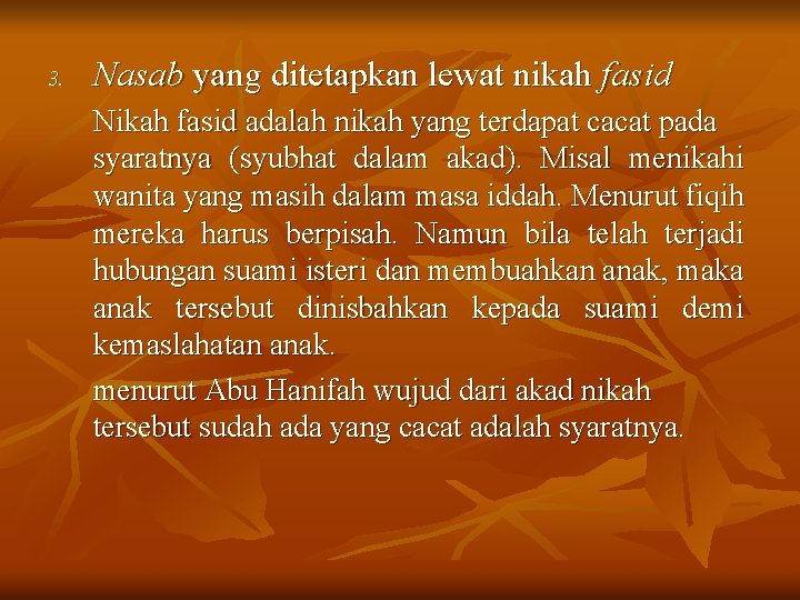 3. Nasab yang ditetapkan lewat nikah fasid Nikah fasid adalah nikah yang terdapat cacat