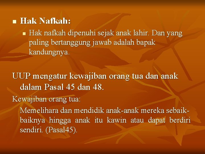 n Hak Nafkah: n Hak nafkah dipenuhi sejak anak lahir. Dan yang paling bertanggung