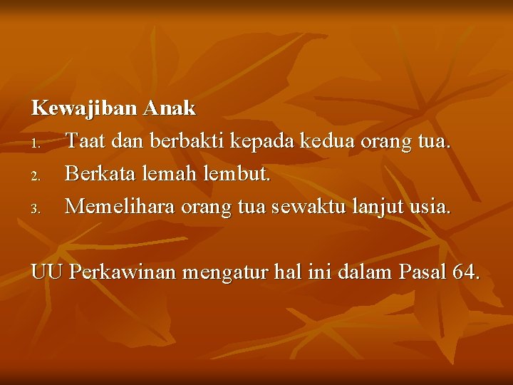 Kewajiban Anak 1. Taat dan berbakti kepada kedua orang tua. 2. Berkata lemah lembut.