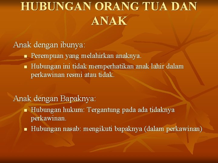 HUBUNGAN ORANG TUA DAN ANAK Anak dengan ibunya: n n Perempuan yang melahirkan anaknya.