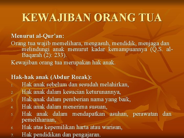 KEWAJIBAN ORANG TUA Menurut al-Qur’an: Orang tua wajib memelihara, mengasuh, mendidik, menjaga dan melindungi