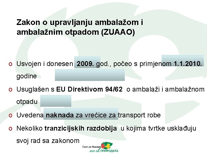 Zakon o upravljanju ambalažom i ambalažnim otpadom (ZUAAO) o Usvojen i donesen 2009. god.