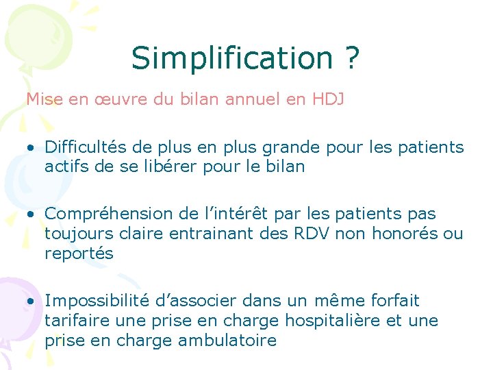 Simplification ? Mise en œuvre du bilan annuel en HDJ • Difficultés de plus