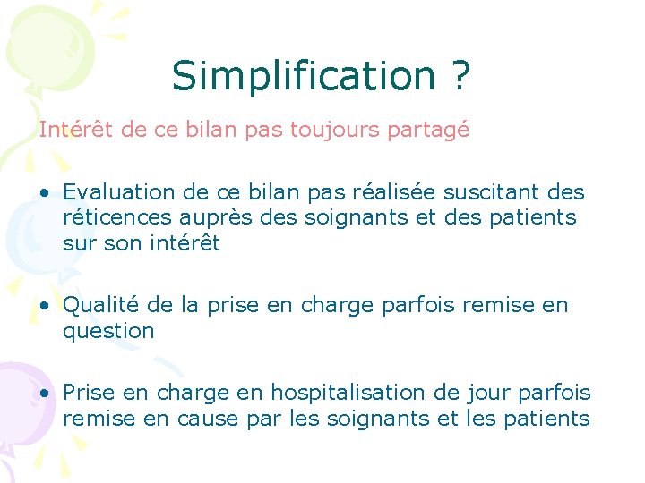 Simplification ? Intérêt de ce bilan pas toujours partagé • Evaluation de ce bilan